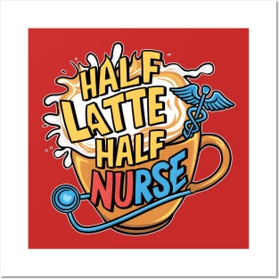 Half Latte Half nurse caffeine coffee lovers hospital medical staff workers 3 Posters and Art
